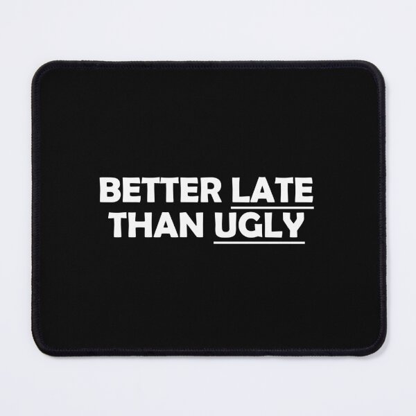 Item preview, Better late than ugly designed and sold by muchhappier.