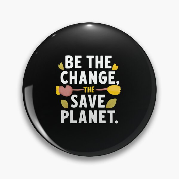 Item preview, Be The Change Save The Planet v2 designed and sold by Itsheartshop.