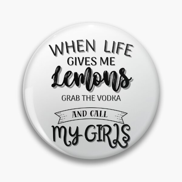 Item preview, When life gives me lemons grab the vodka and call the girls designed and sold by ManikRaja.