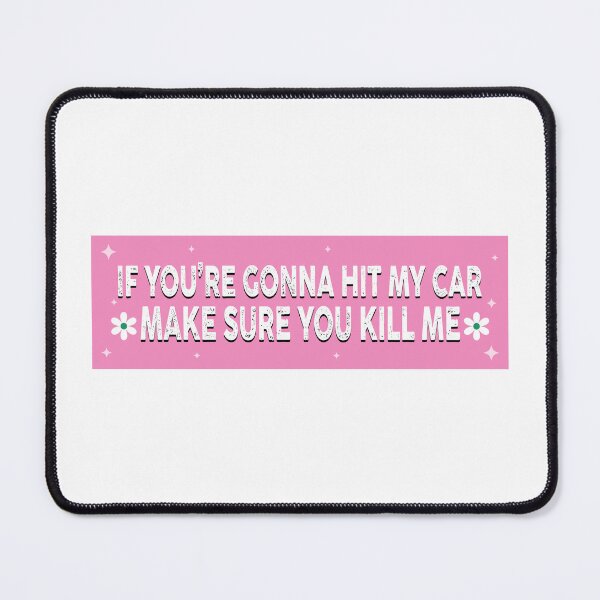 Item preview, if you're gonna hit my car make sure you kill me bumper designed and sold by BUMPER-STICKERS.