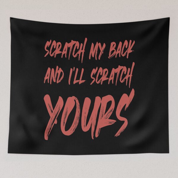 Item preview, SCRATCH MY BACK AND I'LL SCRATCH YOURS designed and sold by Rejiboustarts.