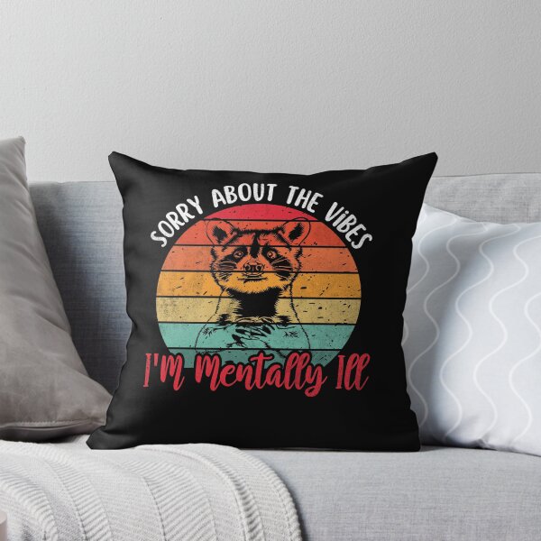 Item preview, Sorry About The Vibes I'm Mentally Ill Funny Raccoon Meme designed and sold by Olivia Thompson.