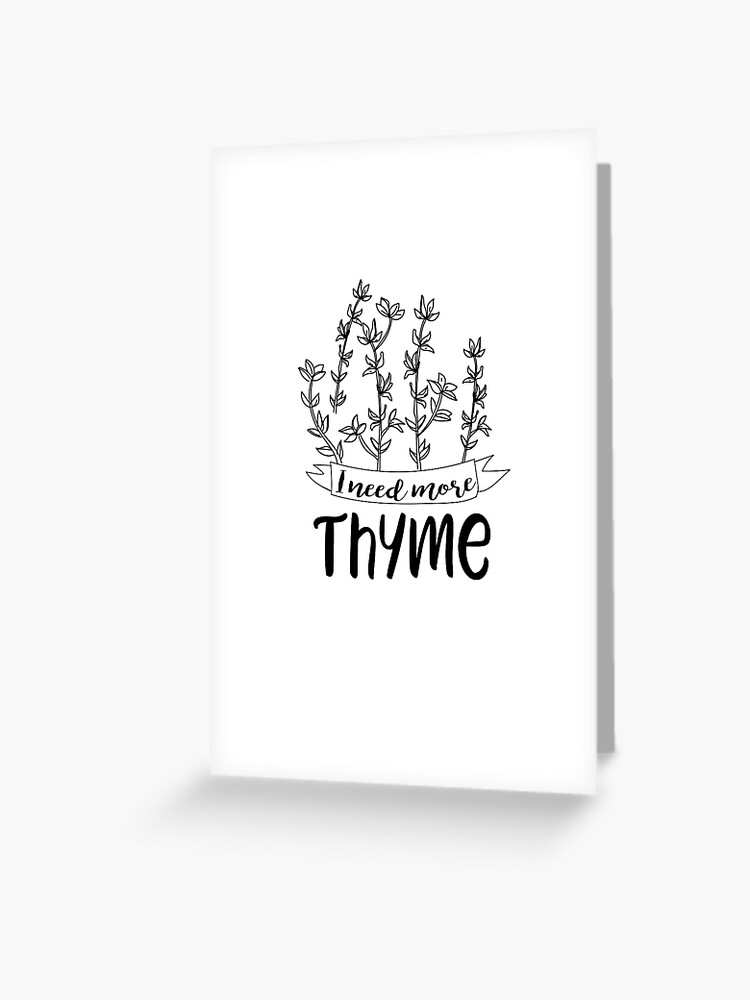 I Need More Thyme