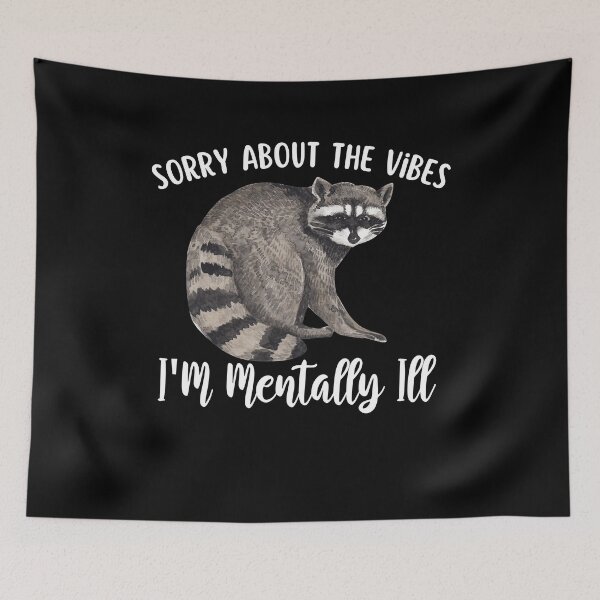 Item preview, Sorry About The Vibes I'm Mentally Ill Funny Raccoon Meme designed and sold by Olivia Thompson.