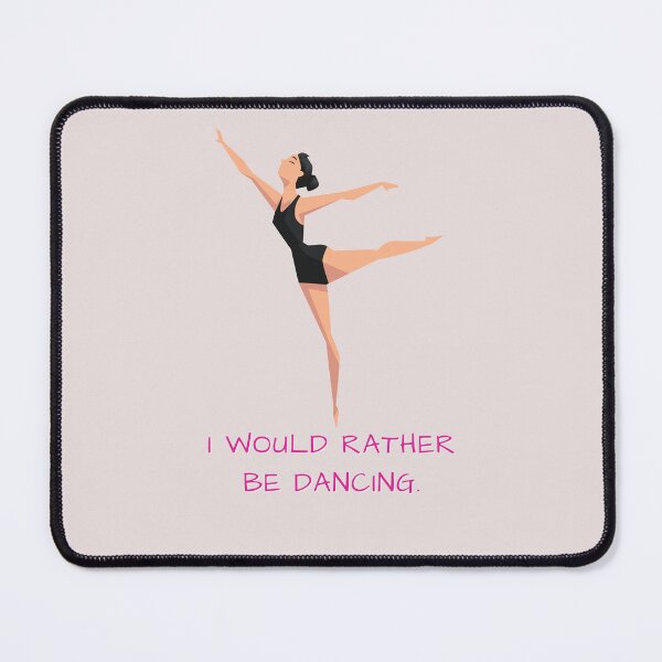 Item preview, I would rather be dancing. designed and sold by BalletVioletta.