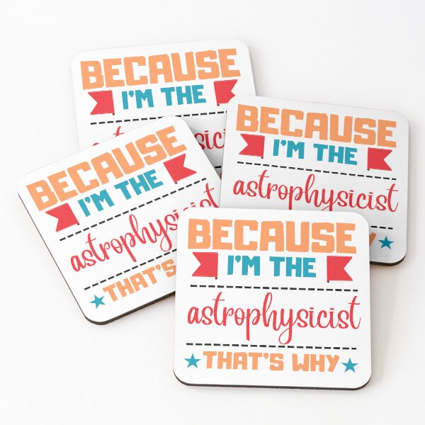 Item preview, Because I'm the Astrophysicist that's why designed and sold by FluxAuraTees.
