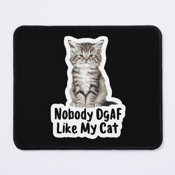 Item preview, Nobody DGAF Like My Cat designed and sold by SoulPaws.