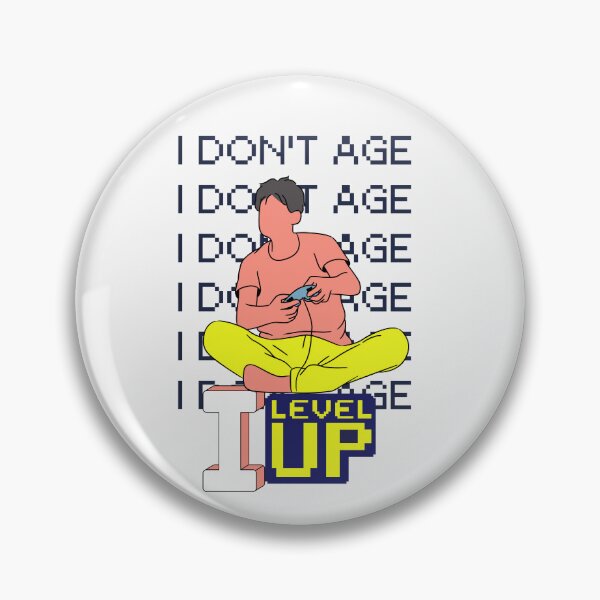 Item preview, I don't age, I level up designed and sold by heartfeltarts93.