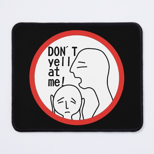 Item preview, DON'T yell at me! Graphic against violence. designed and sold by My-fake-places.