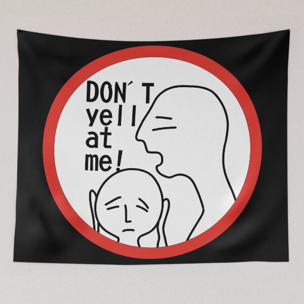 Item preview, DON'T yell at me! Graphic against violence. designed and sold by My-fake-places.