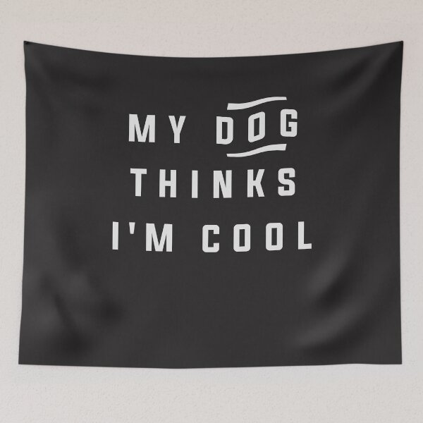 Item preview, My Dog Thinks Im Cool Funny Sarcastic Humor designed and sold by cidolopez.