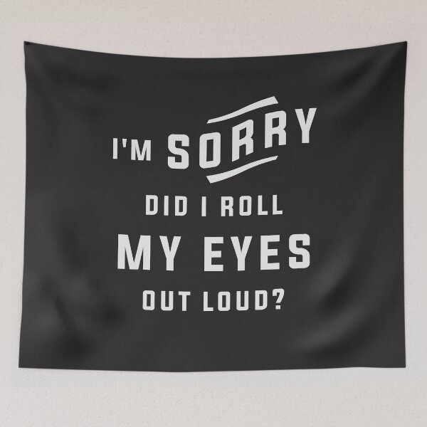 Item preview, I'm Sorry Did I Roll My Eyes Out Loud Funny Sarcastic designed and sold by cidolopez.