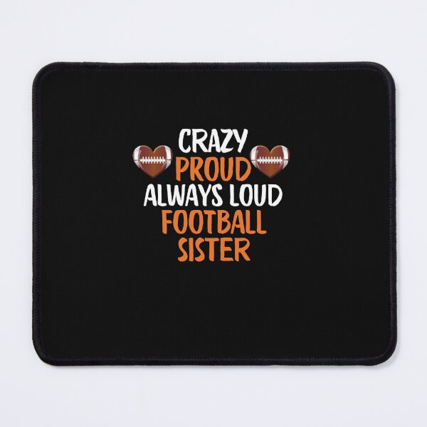Item preview, Crazy Proud Always Loud Football Sister Funny Football Sister Gift designed and sold by lou731.