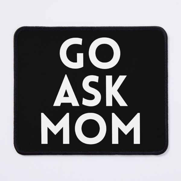 Item preview, Go ask mom designed and sold by UnCoverDesign.
