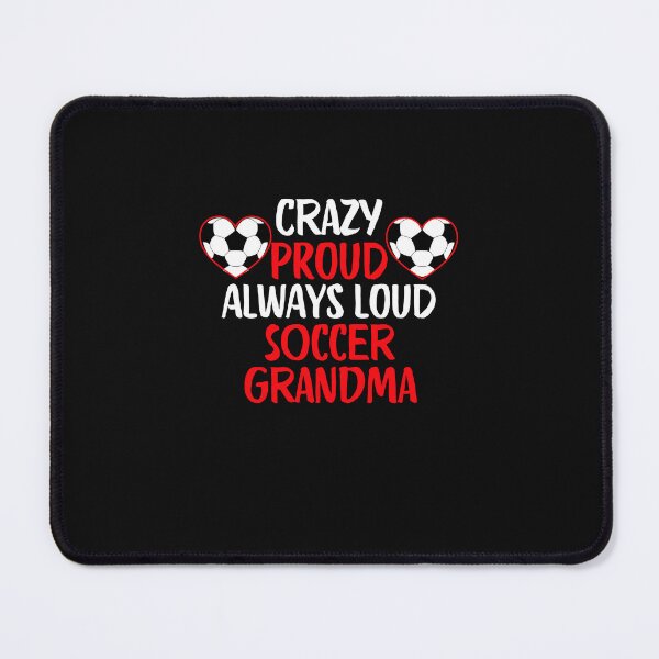 Item preview, Crazy Proud Always Loud Soccer Grandma Funny Soccer Grandma Gift designed and sold by lou731.