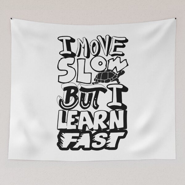 Item preview, I move slow but i learn fast | Slow Pace, Quick Learn designed and sold by ShabayekShop.