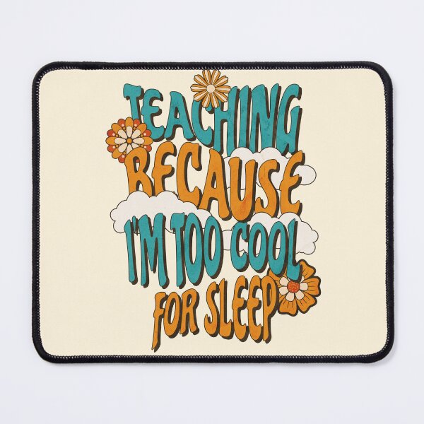 Item preview, Teaching Because I'm Too Cool For Sleep Teacher Mom designed and sold by DomTeesHaven.