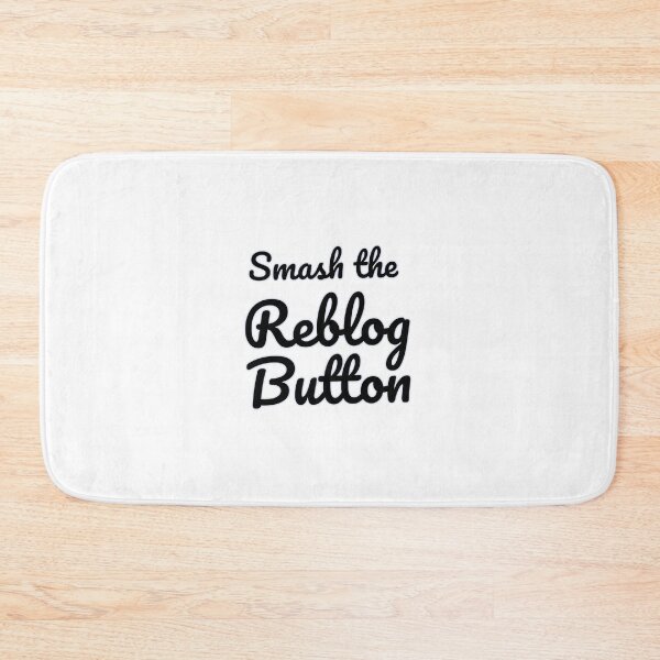 Item preview, Smash the Reblog Button designed and sold by TeaLimeTwo.