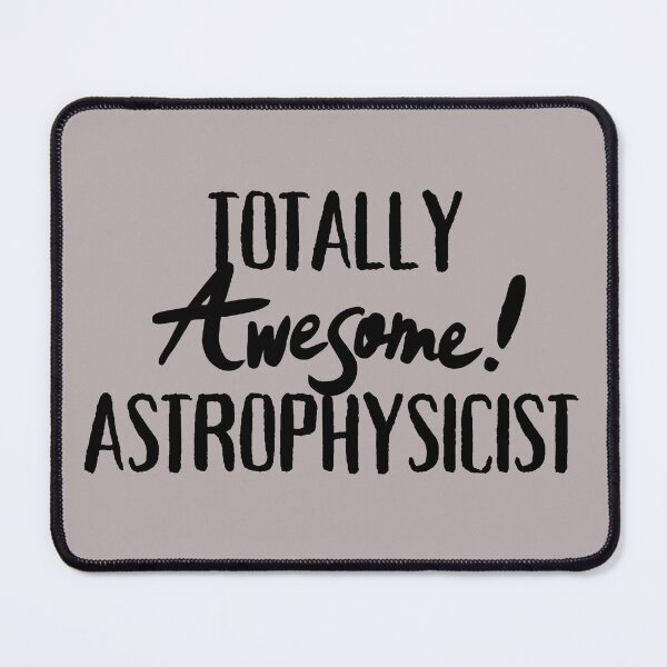 Item preview, Totaly Awesome Astrophysicist designed and sold by FluxAuraTees.
