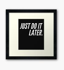 Procrastination Framed Print