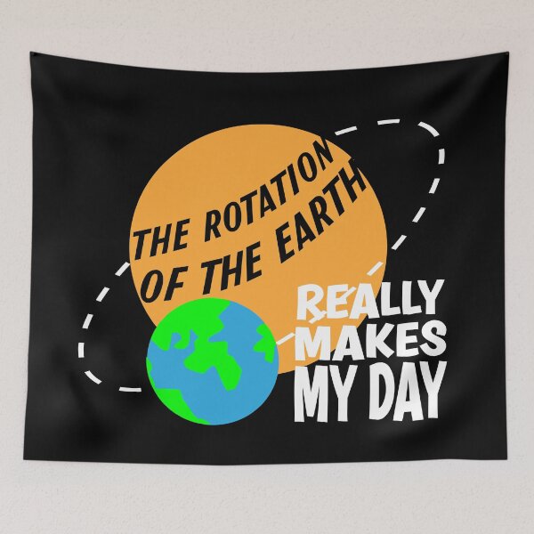 Item preview, The rotation of the earth really makes my day designed and sold by Colorfulman.