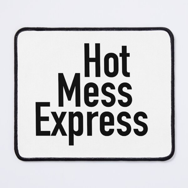 Item preview, Hot Mess Express Version Two - Black Text designed and sold by TeaLimeTwo.