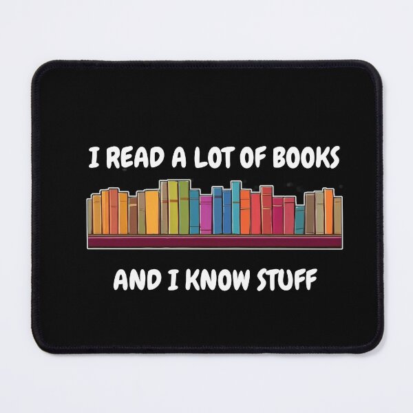 Item preview, I Read a Lot of Books and I Know Stuff - Funny Reader Graphic.     designed and sold by WhiteGothic.