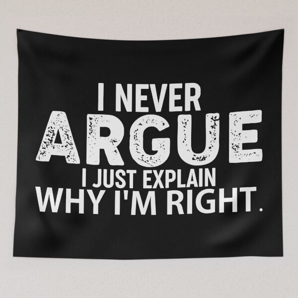 Item preview, I Never Argue I Just Explain Why I'm Right  designed and sold by Hairball-Pets.