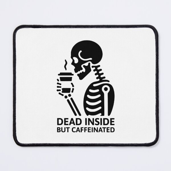 Item preview, Dead Inside but Caffeinated! Black And White designed and sold by PMCreative.