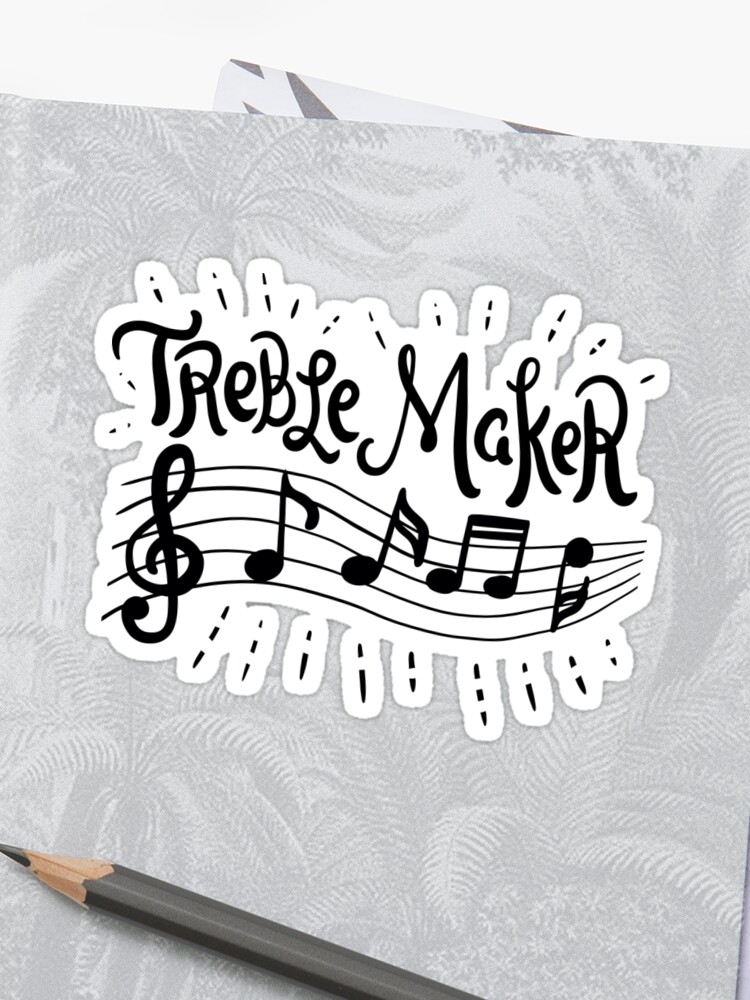 Treble Maker Cool Lustiges Sänger Sängerin Musik Chor Chorsänger Musikerin Band Spruch Shirt Geschenk Sticker