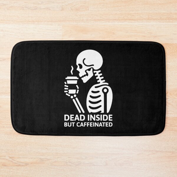 Item preview, Dead Inside but Caffeinated! White And Black designed and sold by PMCreative.