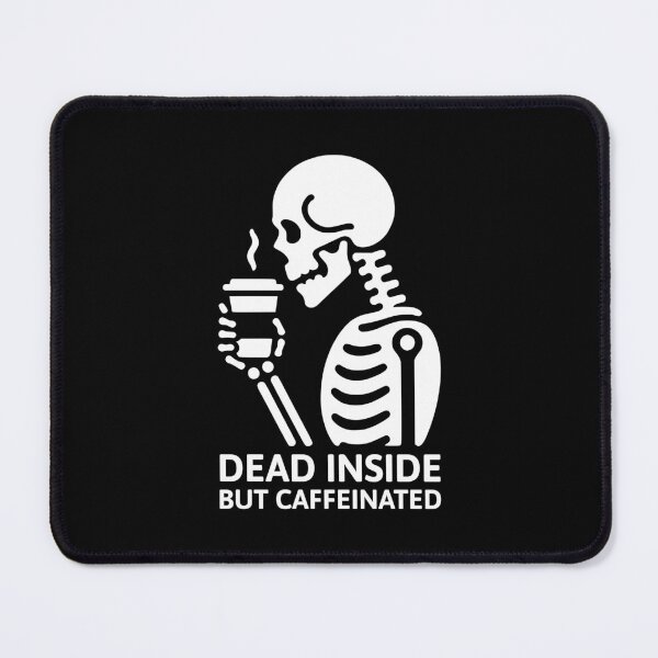 Item preview, Dead Inside but Caffeinated! White And Black designed and sold by PMCreative.
