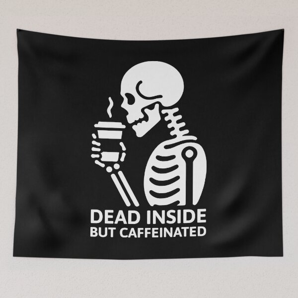 Item preview, Dead Inside but Caffeinated! White And Black designed and sold by PMCreative.
