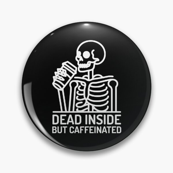 Item preview, Dead Inside but Caffeinated! Skeleton Drinking Coffee White And Black designed and sold by PMCreative.