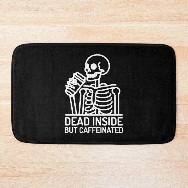 Item preview, Dead Inside but Caffeinated! Skeleton Drinking Coffee White And Black designed and sold by PMCreative.