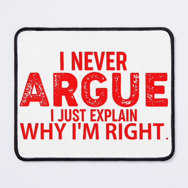 Item preview, I Never Argue I Just Explain Why I'm Right  designed and sold by Hairball-Pets.