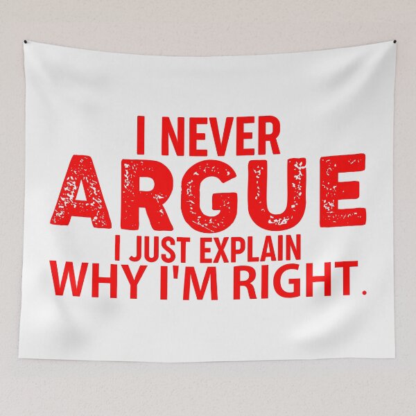Item preview, I Never Argue I Just Explain Why I'm Right  designed and sold by Hairball-Pets.
