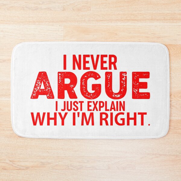 Item preview, I Never Argue I Just Explain Why I'm Right  designed and sold by Hairball-Pets.