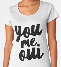You Me Oui - For French Class Pride Women's Premium T-Shirt