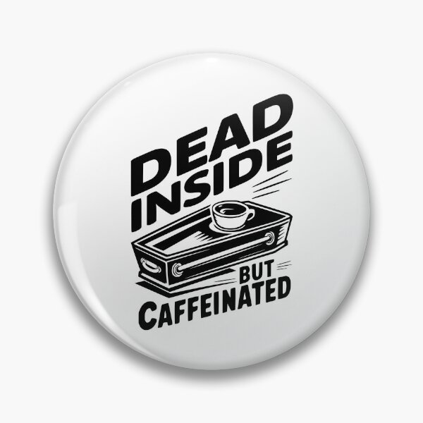 Item preview, Dead Inside But Caffeinated! Funny Coffee Black And White designed and sold by PMCreative.