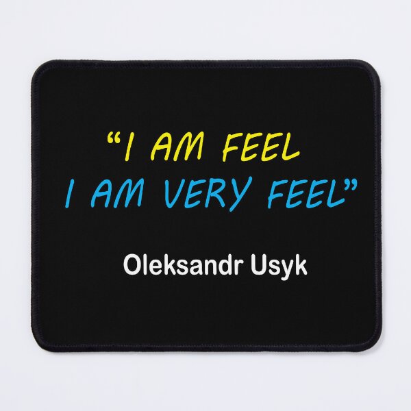 Item preview, "I AM FEEL. I AM VERY FEEL"  - Usyk, Heavyweight boxing champion. designed and sold by Art-for-World.