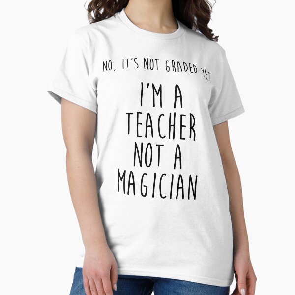 Item preview, No It's not graded yet. I'm a Teacher not a magician.  designed and sold by allarddavid.