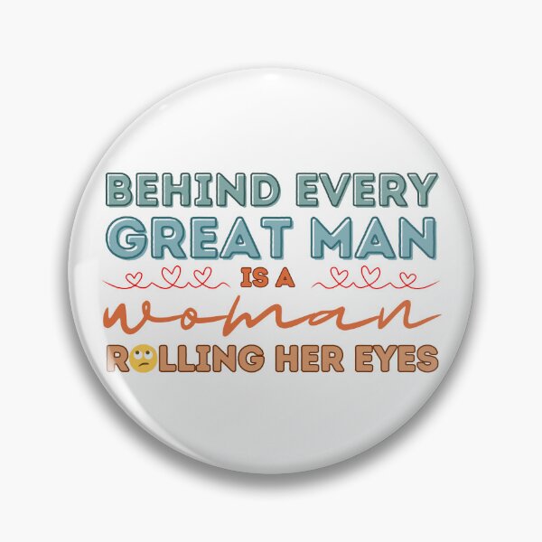 Item preview, Behind every Great Man, is a woman rolling their eyes designed and sold by ParenthoodPuns.