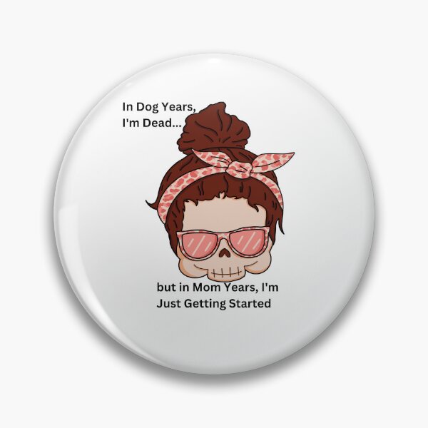Item preview, In Dog Years, I'm Dead... but in Mom Years, I'm Just Getting Started designed and sold by LuxTeesNThings.