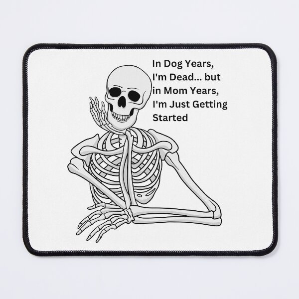 Item preview, In Dog Years, I'm Dead... but in Mom Years, I'm Just Getting Started designed and sold by LuxTeesNThings.