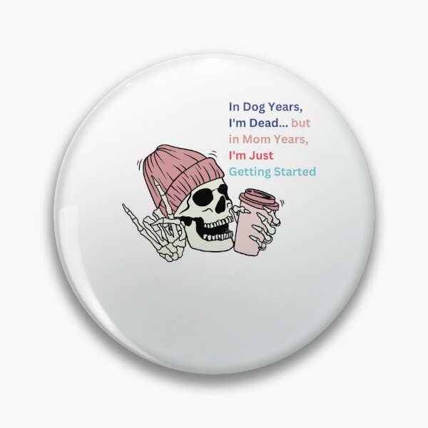 Item preview, In Dog Years, I'm Dead... but in Mom Years, I'm Just Getting Started designed and sold by LuxTeesNThings.