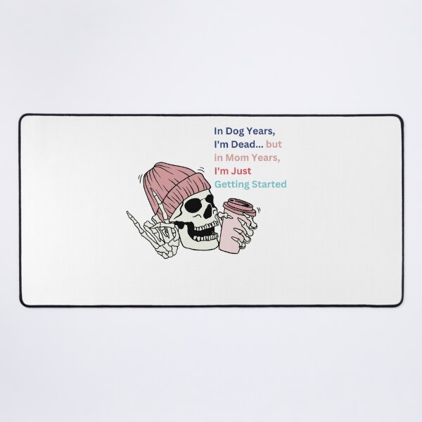 Item preview, In Dog Years, I'm Dead... but in Mom Years, I'm Just Getting Started designed and sold by LuxTeesNThings.