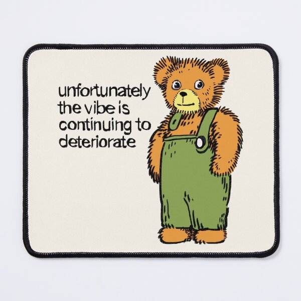 Item preview, Ransroom draws corduroy bear meme / unfortunately the vibe is continuing to deteriorate designed and sold by RansRoom.