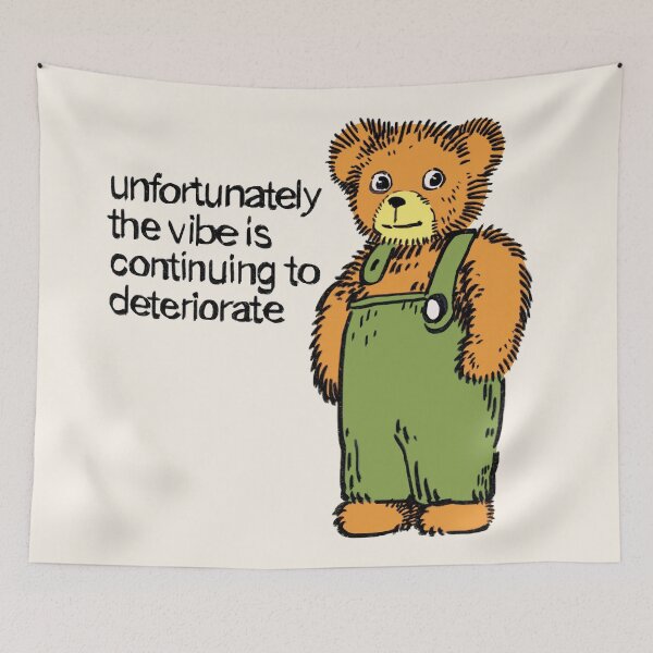 Item preview, Ransroom draws corduroy bear meme / unfortunately the vibe is continuing to deteriorate designed and sold by RansRoom.