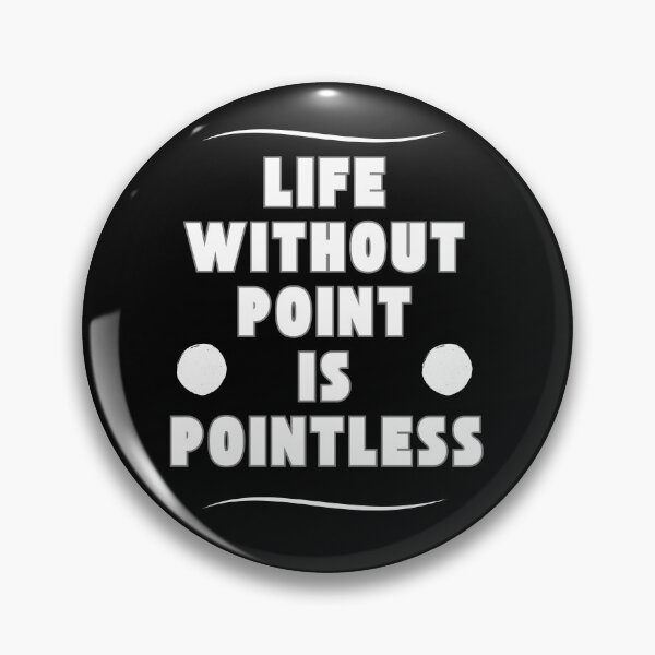 Item preview, Life without a point is pointless designed and sold by onum2018.